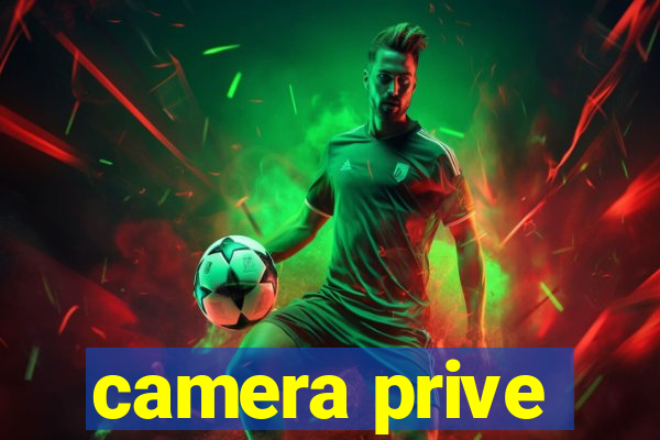 camera prive